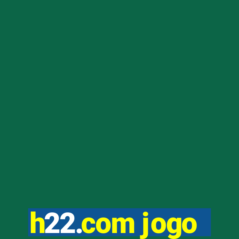 h22.com jogo