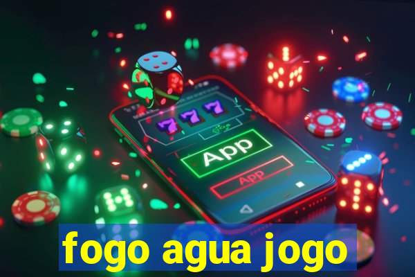 fogo agua jogo