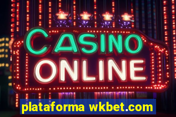 plataforma wkbet.com