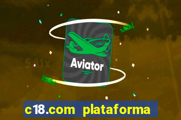 c18.com plataforma de jogos