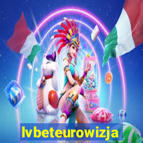 lvbeteurowizja