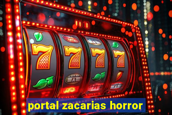 portal zacarias horror