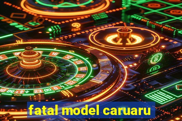 fatal model caruaru