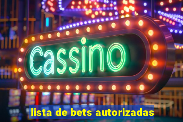 lista de bets autorizadas