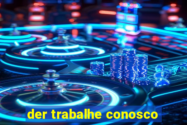 der trabalhe conosco