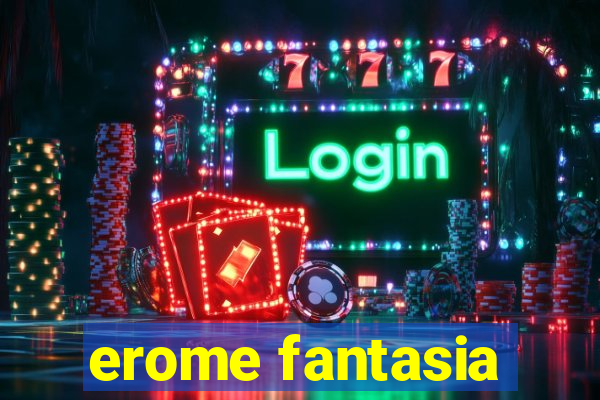 erome fantasia