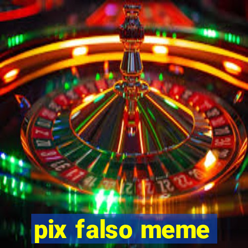 pix falso meme