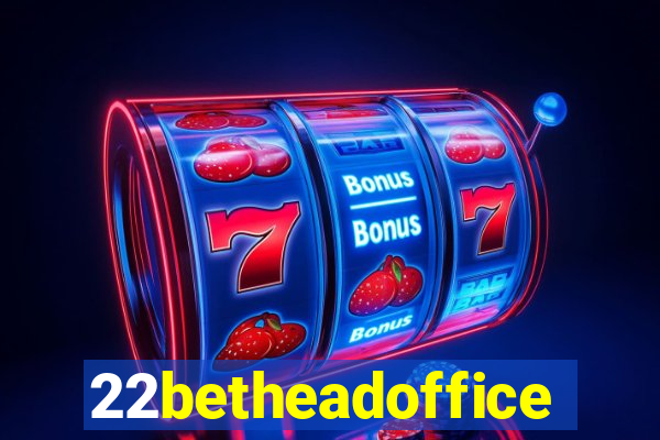 22betheadoffice