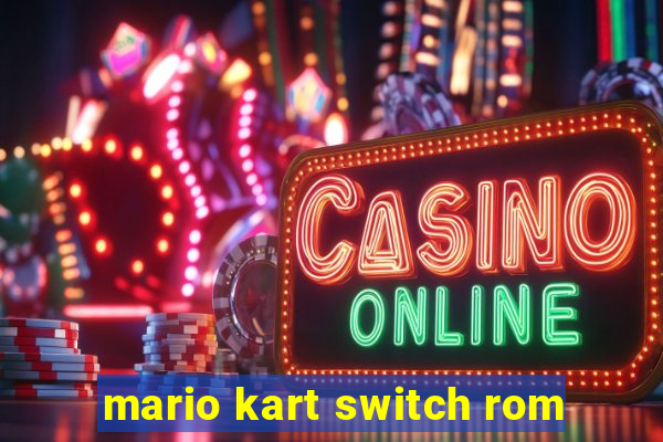 mario kart switch rom