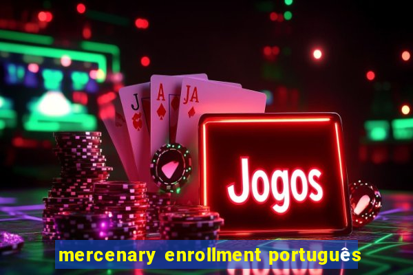 mercenary enrollment português