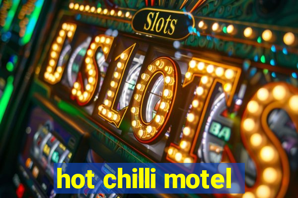 hot chilli motel