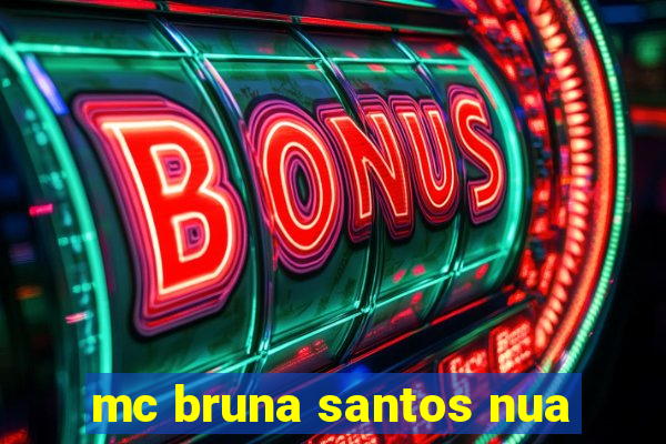 mc bruna santos nua