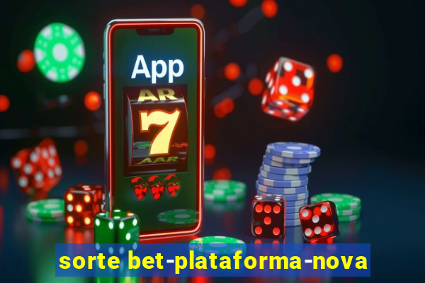 sorte bet-plataforma-nova