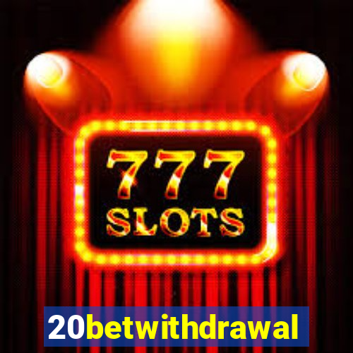 20betwithdrawal