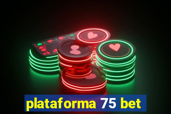 plataforma 75 bet