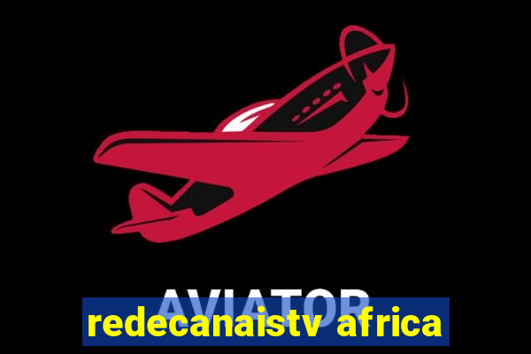 redecanaistv africa