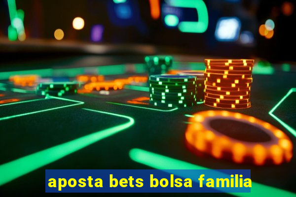 aposta bets bolsa familia