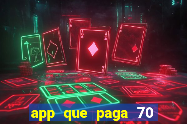 app que paga 70 reais para se cadastrar