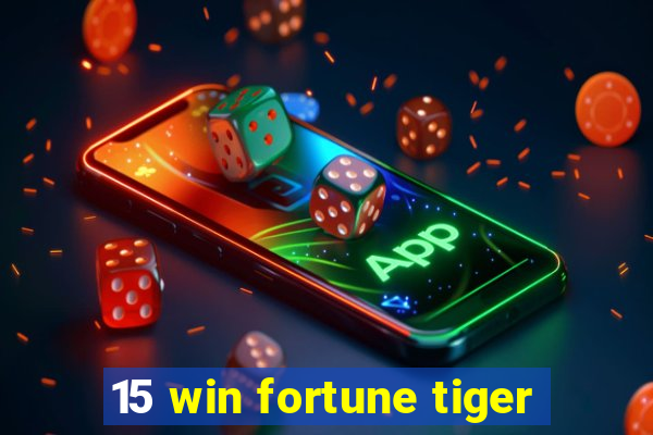 15 win fortune tiger