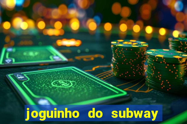 joguinho do subway surf que ganha dinheiro de verdade