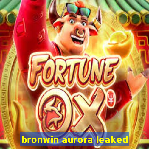 bronwin aurora leaked