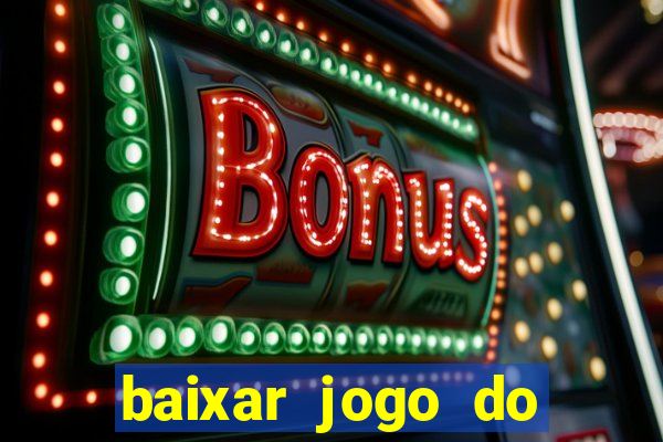 baixar jogo do tigrinho plataforma nova