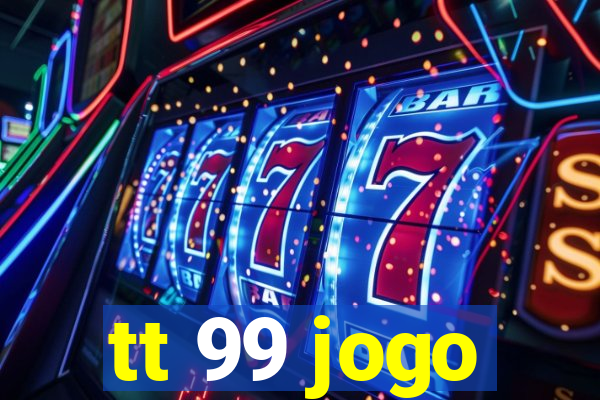 tt 99 jogo