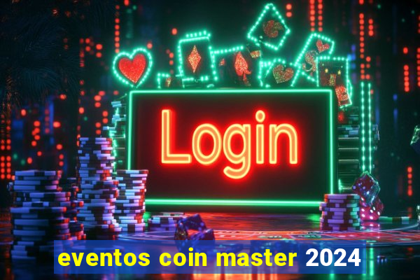 eventos coin master 2024