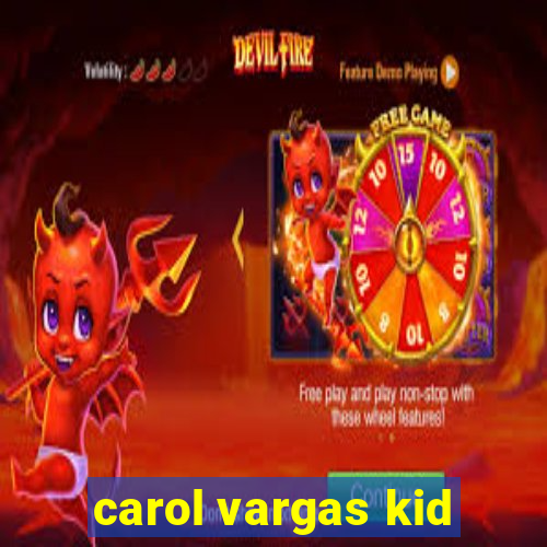 carol vargas kid