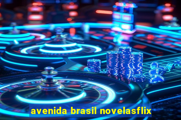 avenida brasil novelasflix