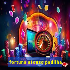 fortuna afonso padilha