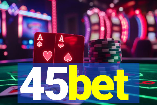 45bet