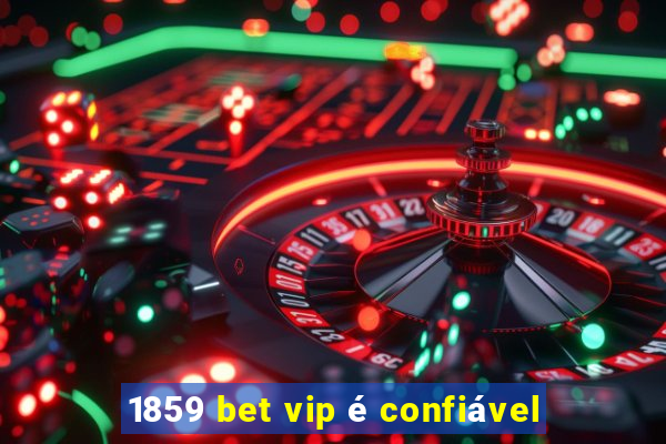 1859 bet vip é confiável