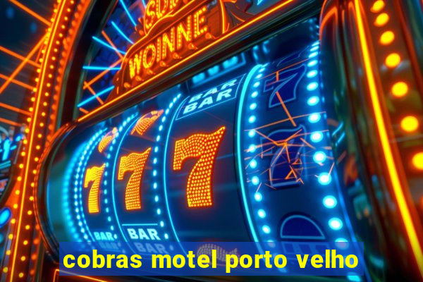 cobras motel porto velho