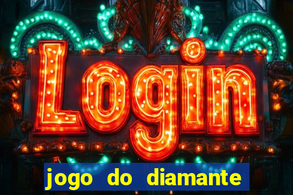 jogo do diamante para ganhar dinheiro