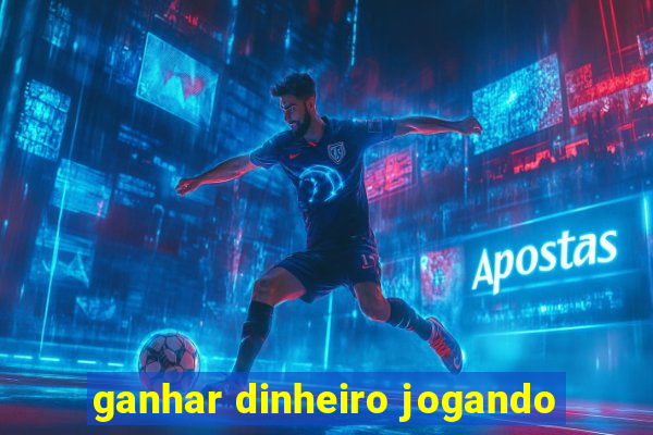 ganhar dinheiro jogando