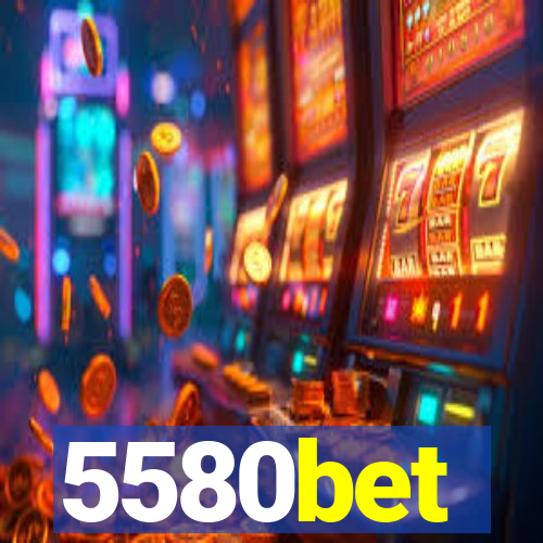 5580bet