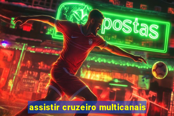 assistir cruzeiro multicanais