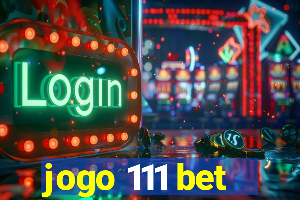 jogo 111 bet