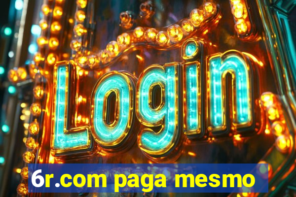 6r.com paga mesmo