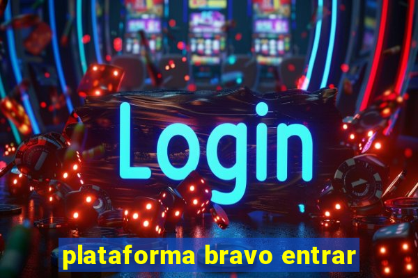 plataforma bravo entrar