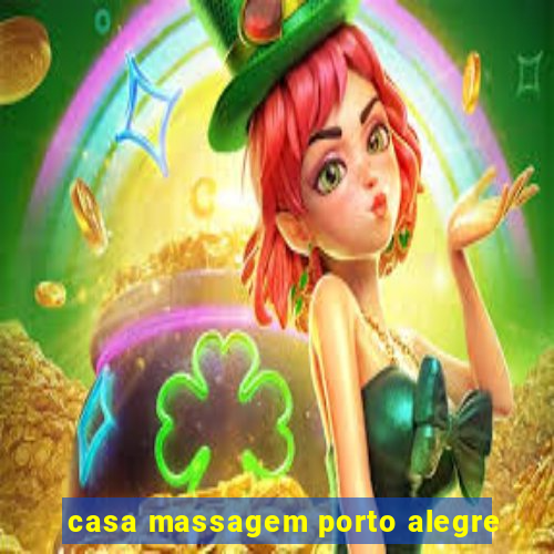 casa massagem porto alegre