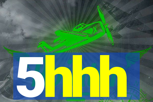 5hhh