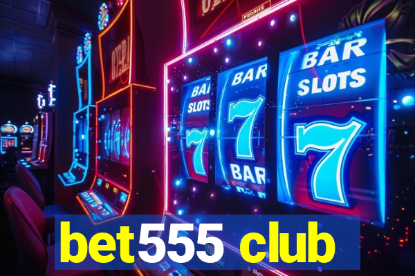 bet555 club