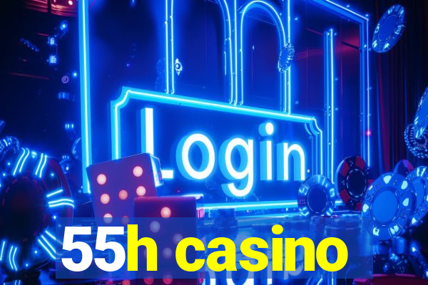 55h casino