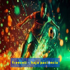 freecell - haja paciência