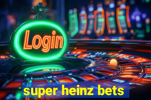 super heinz bets