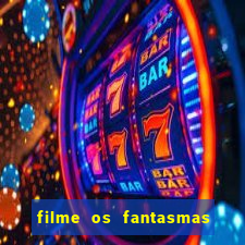 filme os fantasmas de scrooge