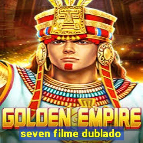 seven filme dublado