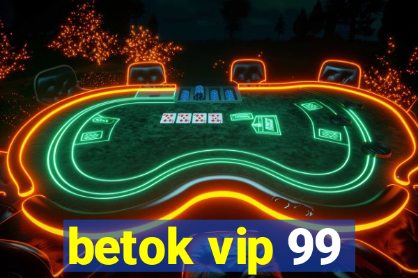 betok vip 99